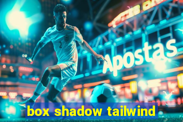 box shadow tailwind